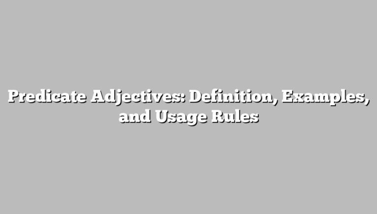 Predicate Adjectives: Definition, Examples, and Usage Rules ...